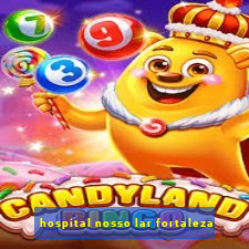 hospital nosso lar fortaleza